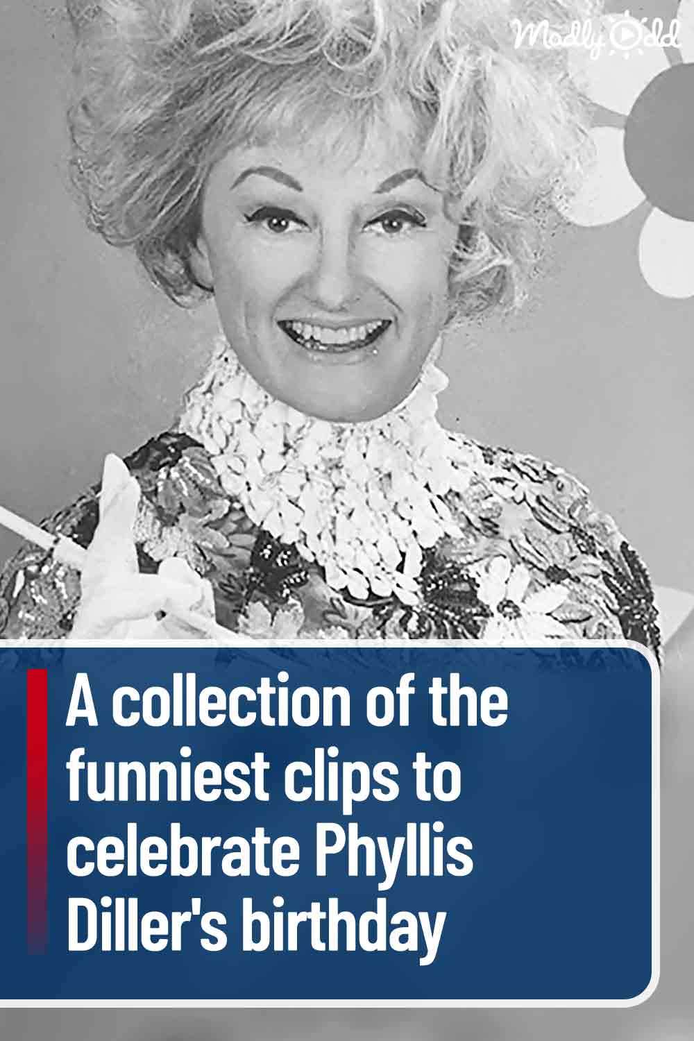 A collection of the funniest clips to celebrate Phyllis Diller\'s birthday