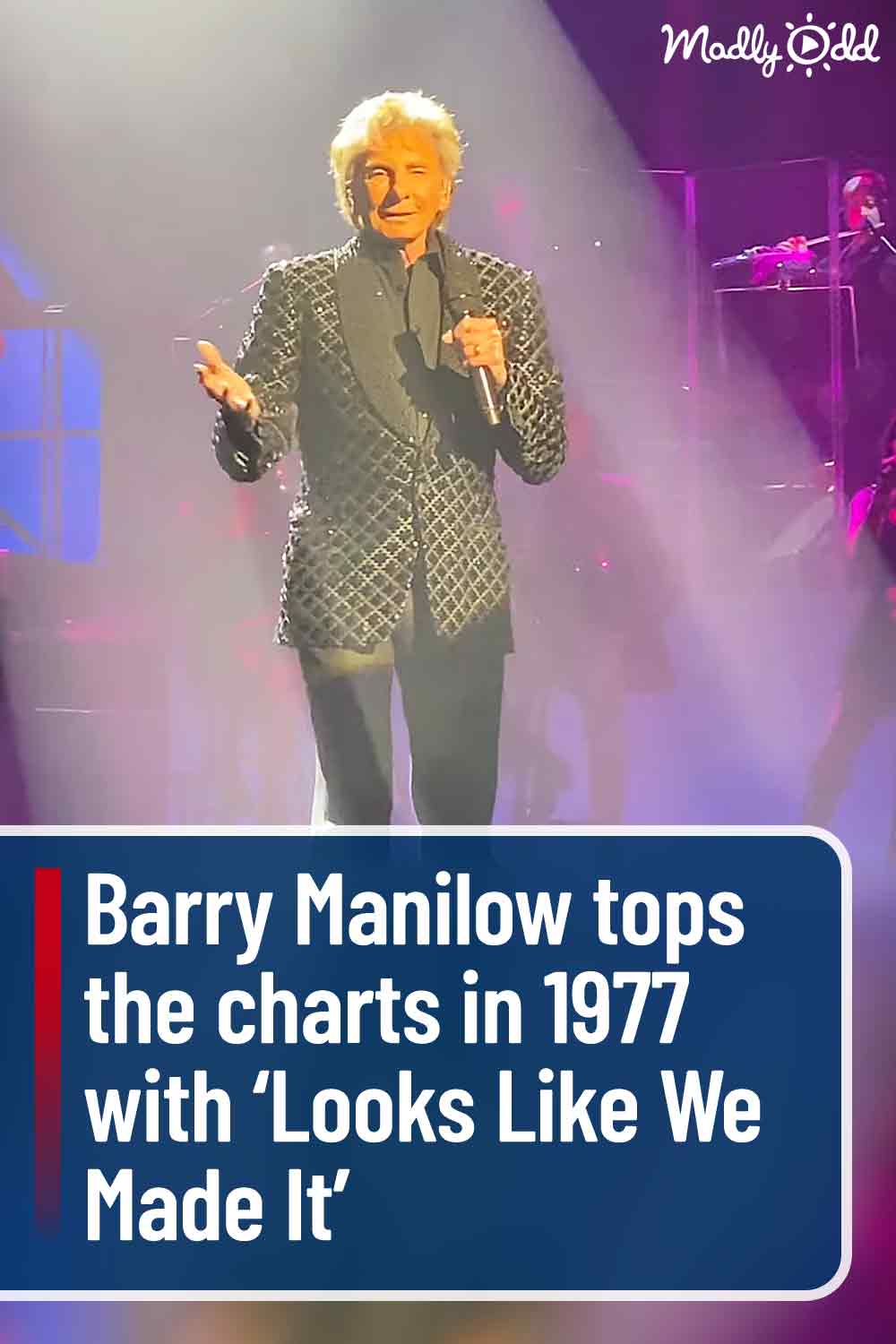 Barry Manilow tops the charts in 1977 with ‘Looks Like We Made It’
