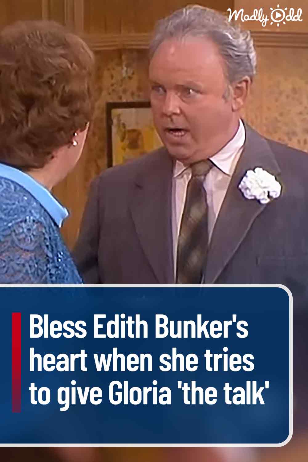 Bless Edith Bunker\'s heart when she tries to give Gloria \'the talk\'