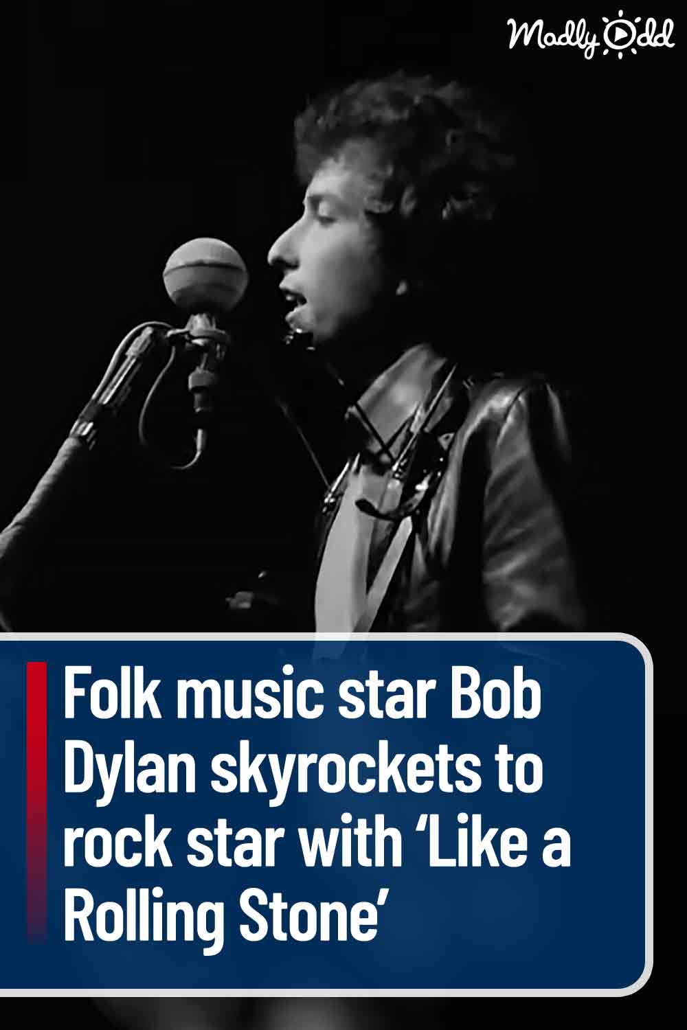 Folk music star Bob Dylan skyrockets to rock star with ‘Like a Rolling Stone’