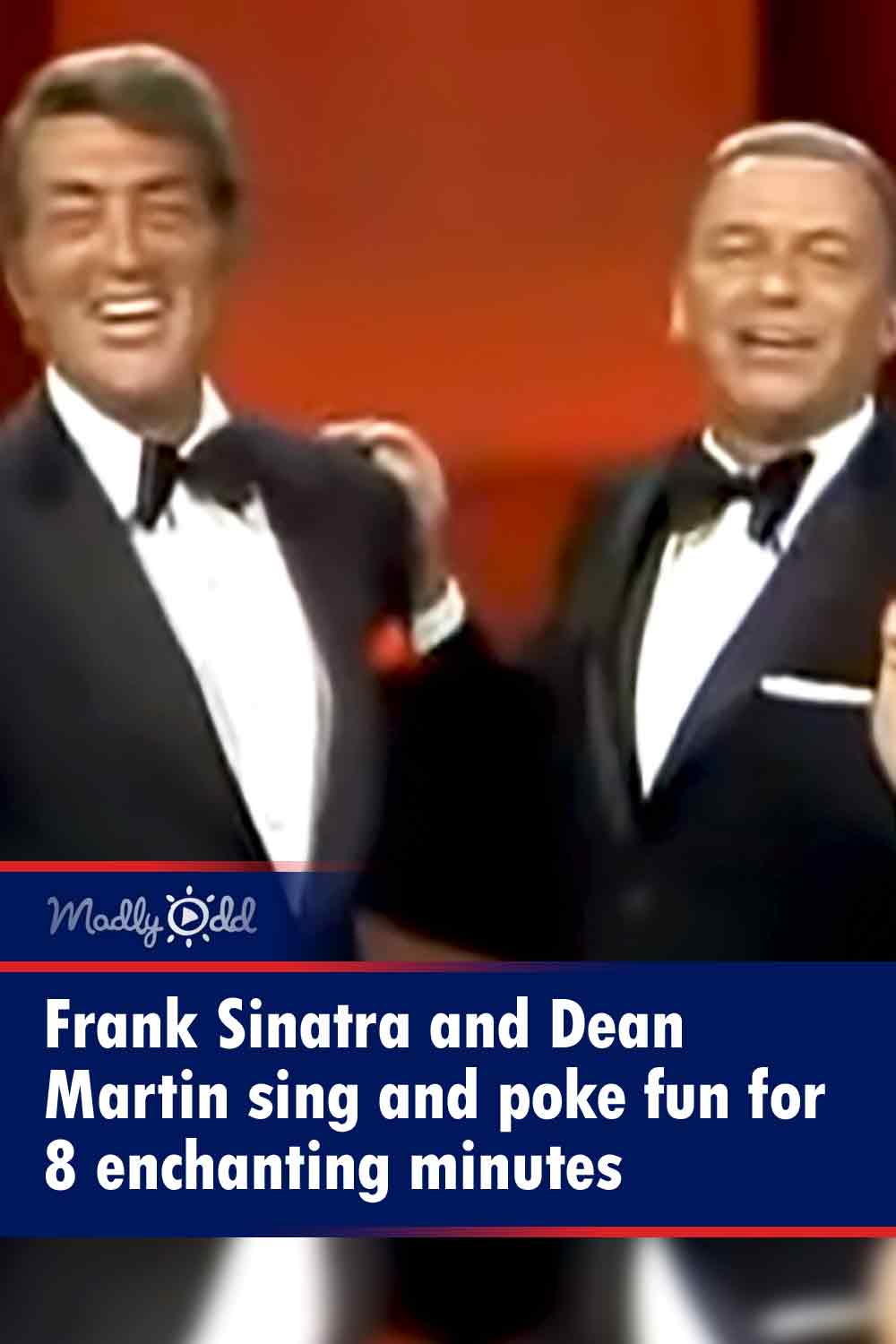 Frank Sinatra and Dean Martin sing and poke fun for 8 enchanting minutes