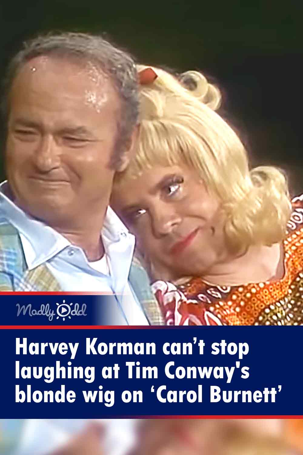Harvey Korman can’t stop laughing at Tim Conway\'s blonde wig on ‘Carol Burnett’