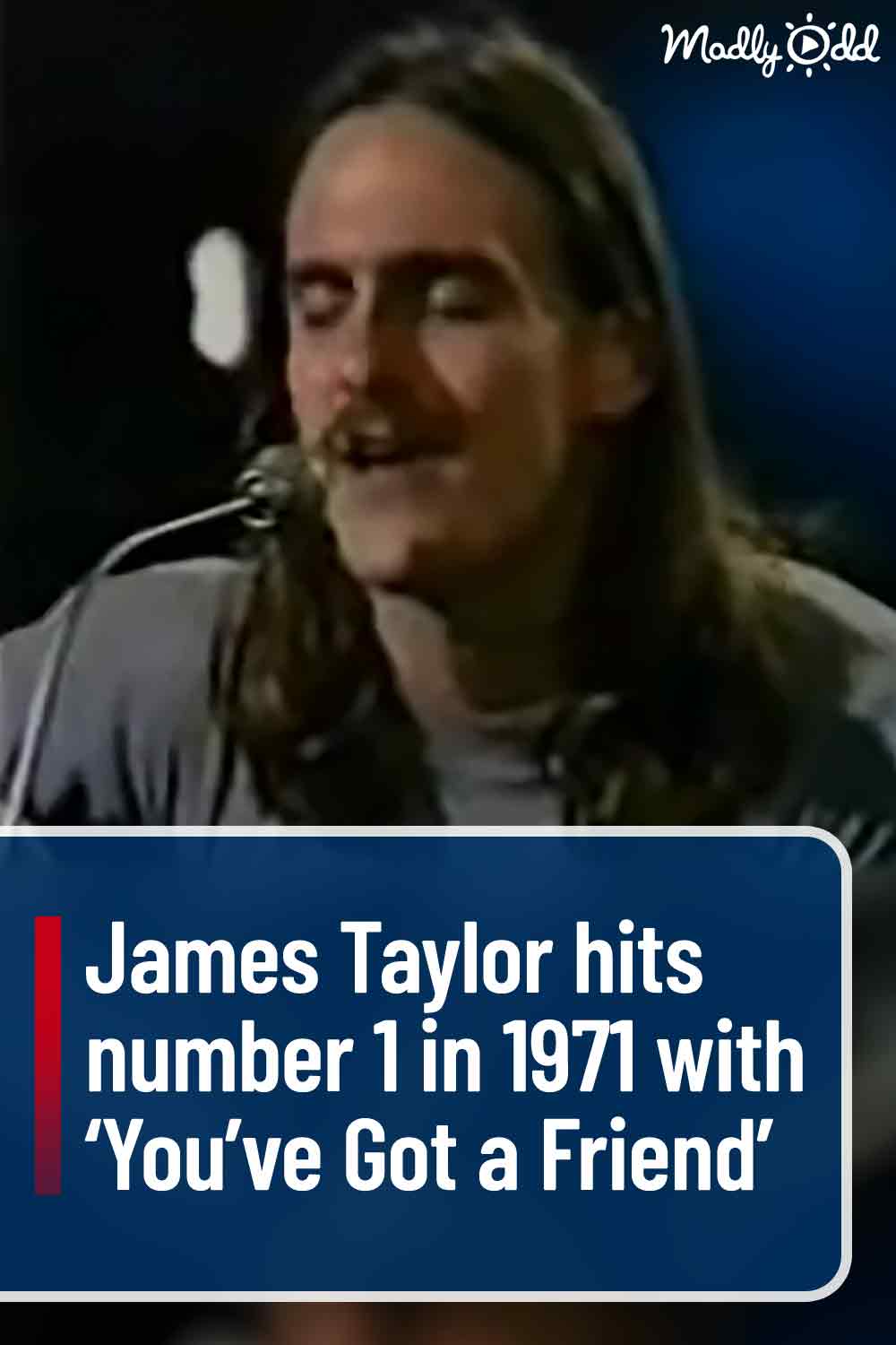 James Taylor hits number 1 in 1971 with ‘You’ve Got a Friend’