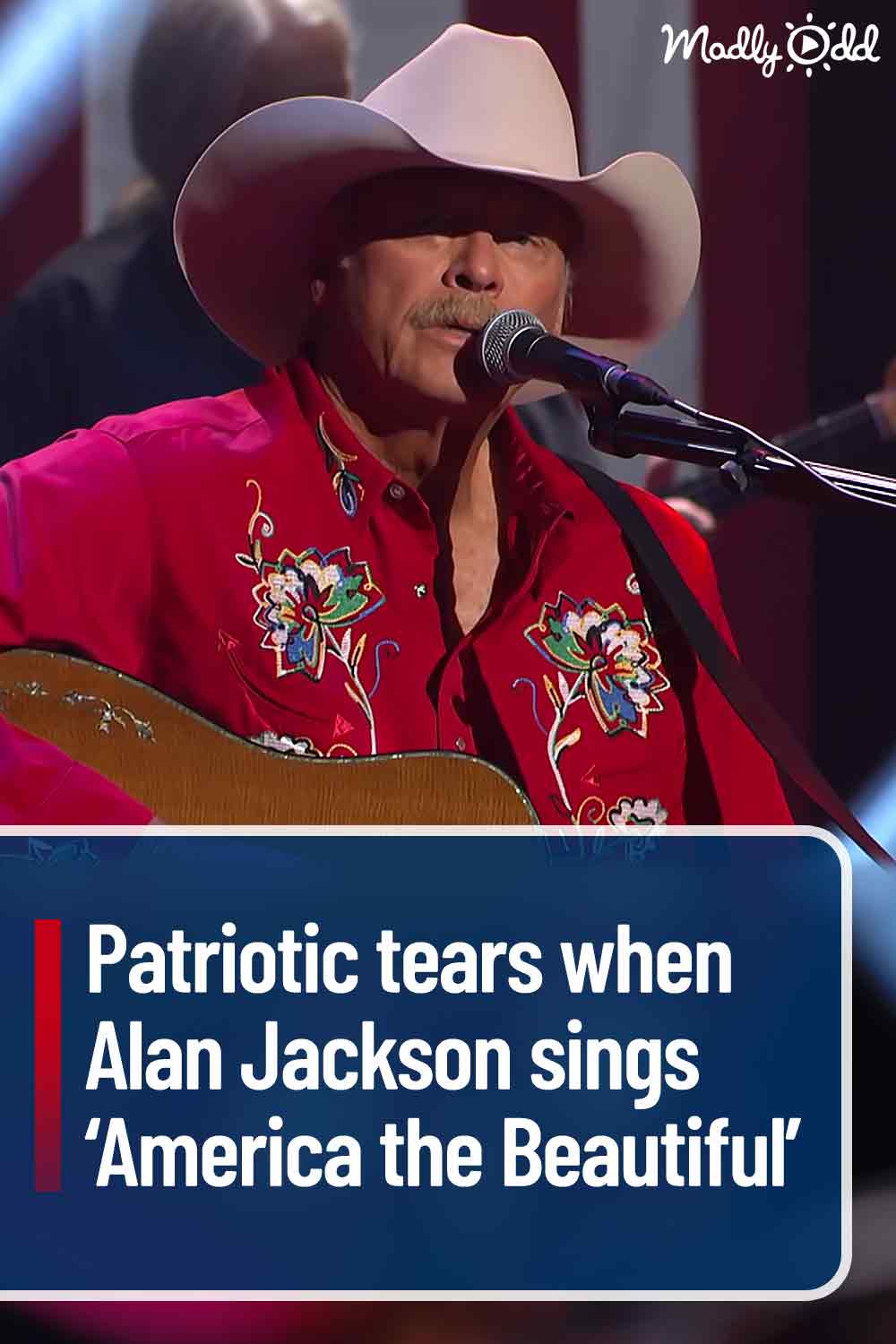 Patriotic tears when Alan Jackson sings ‘America the Beautiful’
