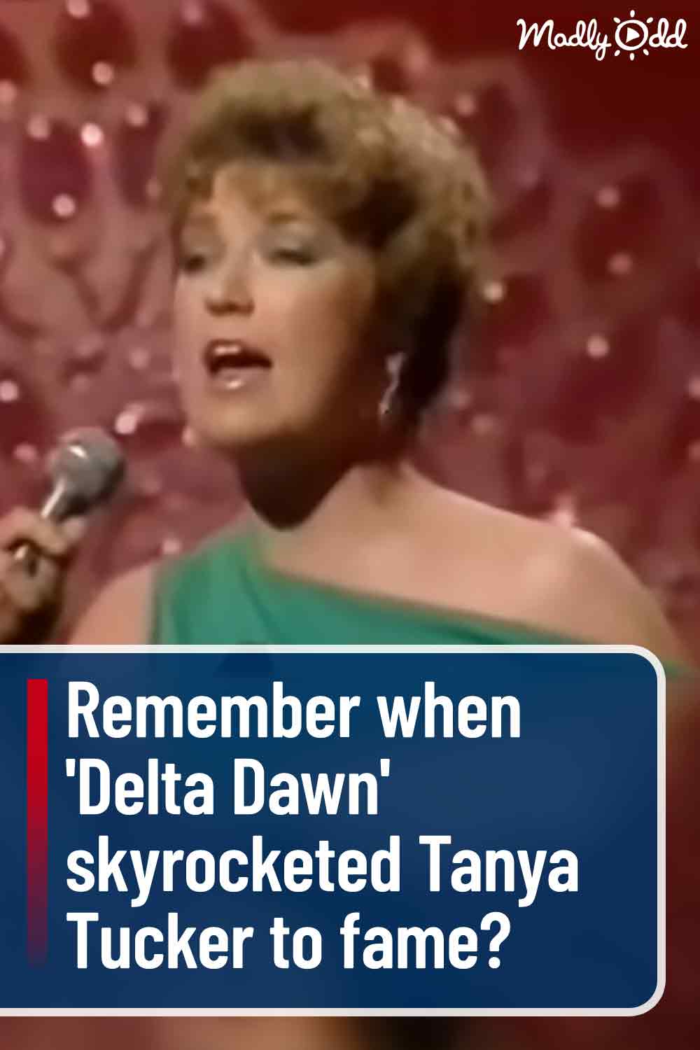 Remember when \'Delta Dawn\' skyrocketed Tanya Tucker to fame?