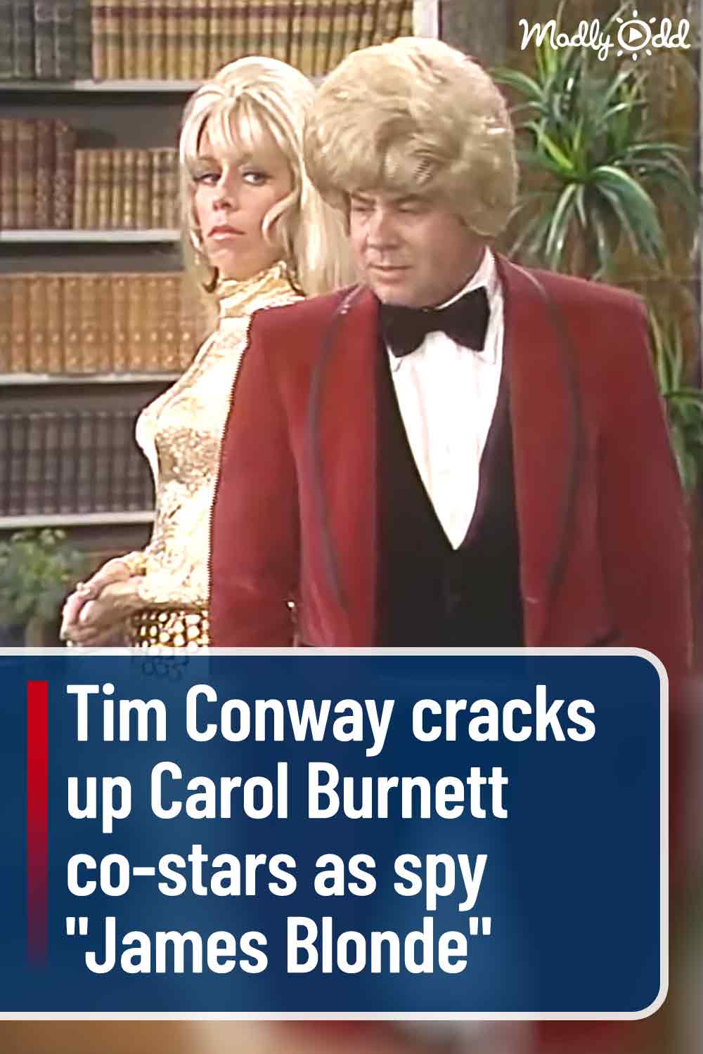 Tim Conway cracks up Carol Burnett co-stars as spy \