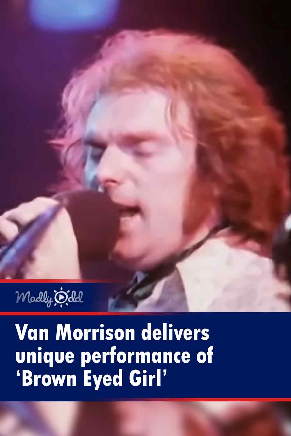Van Morrison delivers unique performance of ‘Brown Eyed Girl’