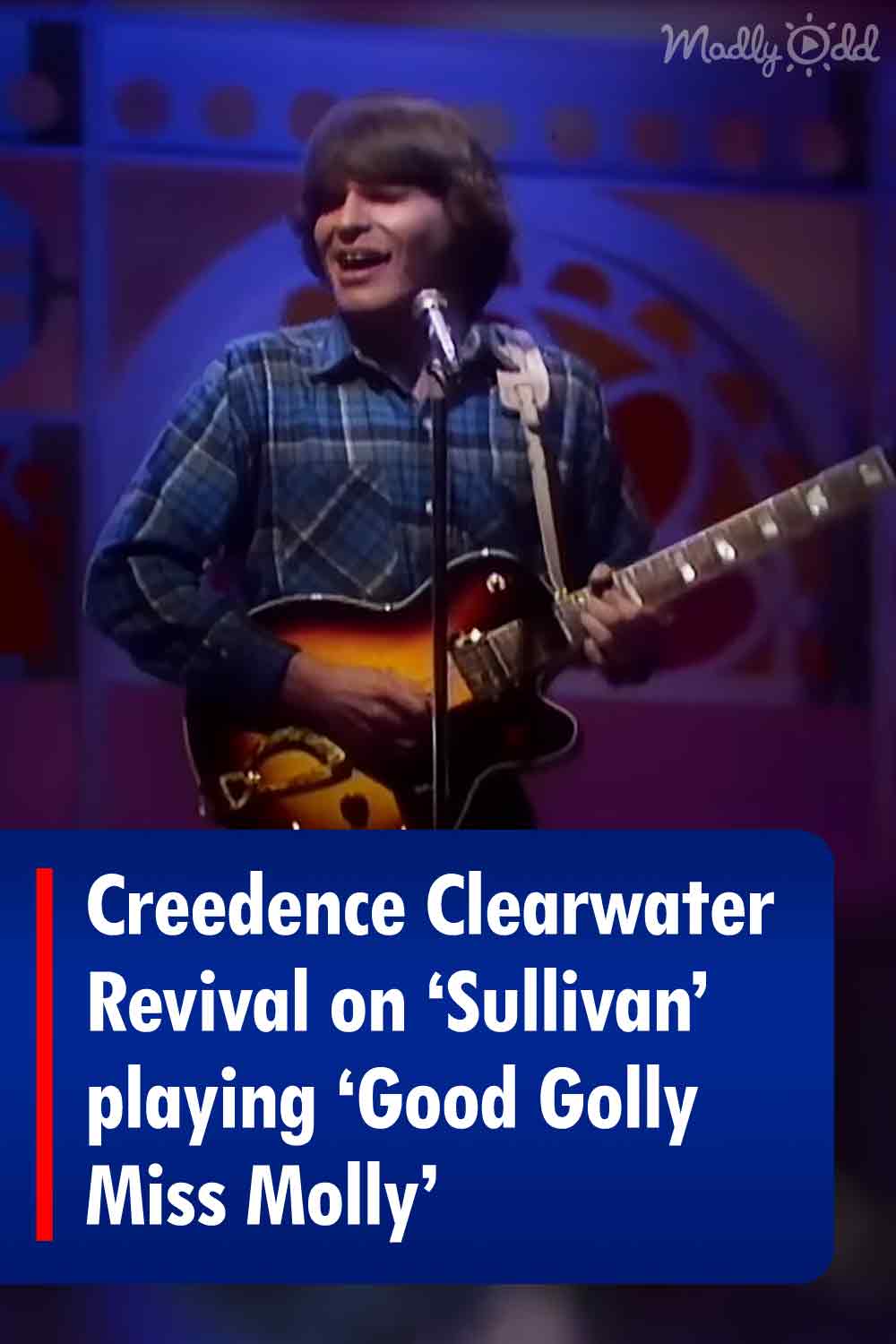 Creedence Clearwater Revival on ‘Sullivan’ playing ‘Good Golly Miss Molly’