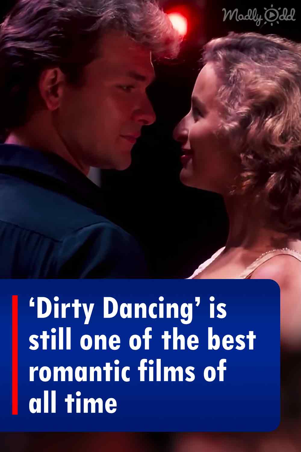 \'Dirty Dancing\' is still one of the best romantic films of all time