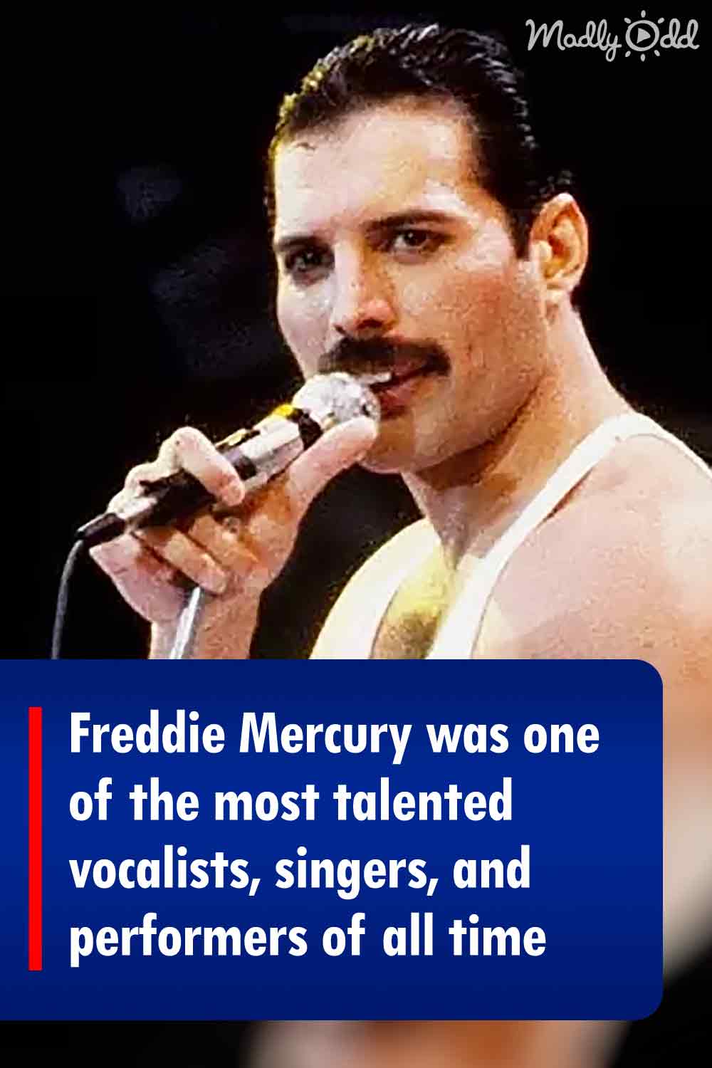 Freddie Mercury was one of the most talented vocalists, singers, and performers of all time