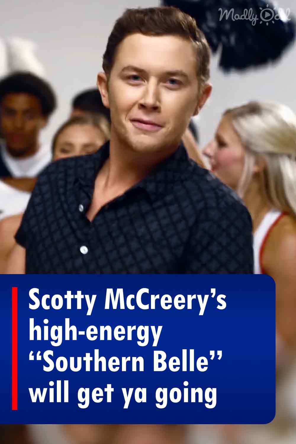 Scotty McCreery’s high-energy “Southern Belle” will get ya going