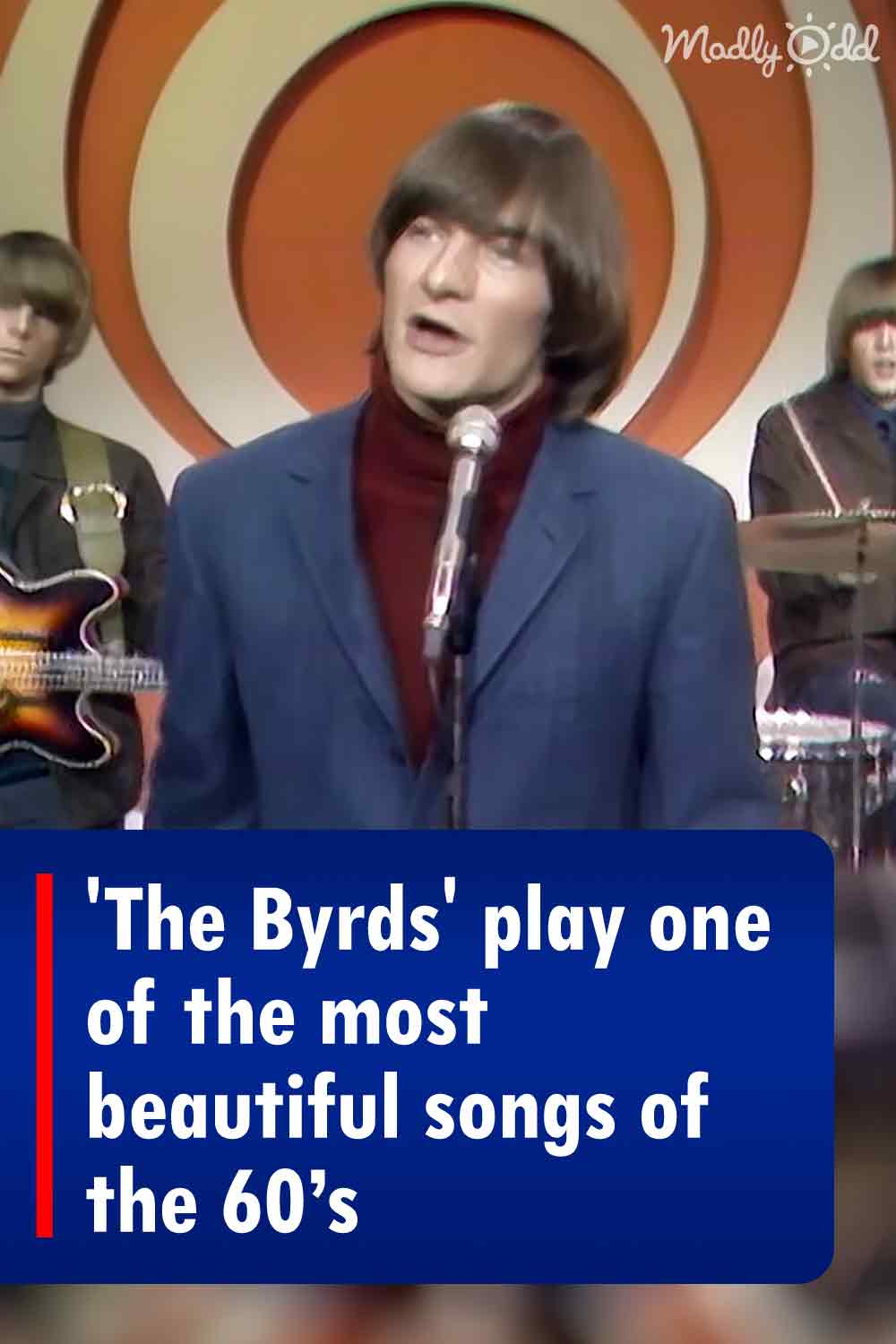 \'The Byrds\' play one of the most beautiful songs of the 60’s
