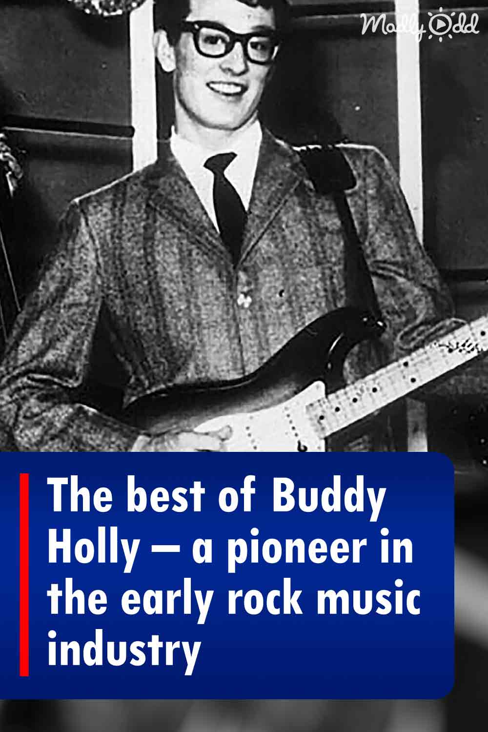 The best of Buddy Holly – a pioneer in the early rock music industry