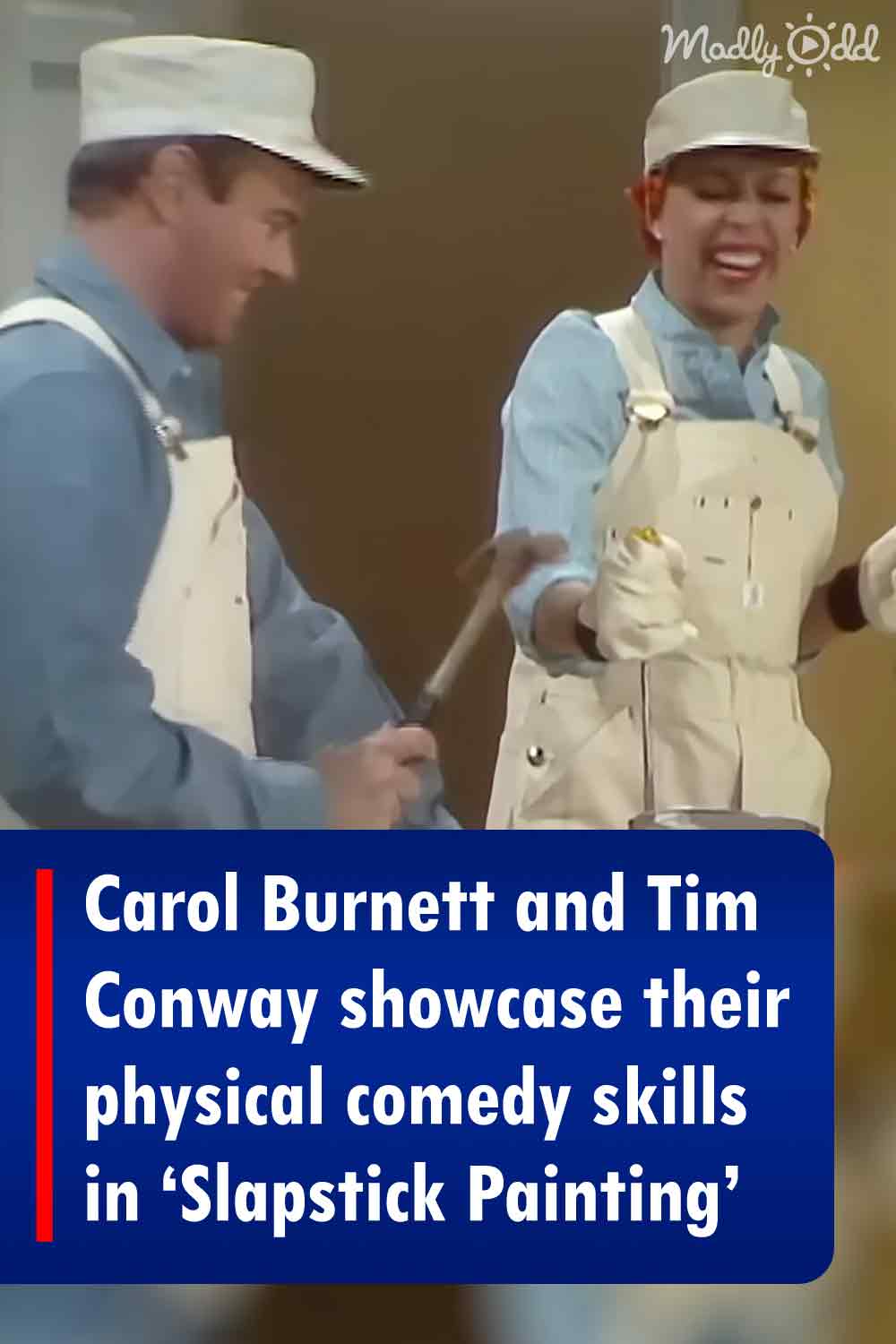 Carol Burnett and Tim Conway showcase their physical comedy skills in ‘Slapstick Painting’