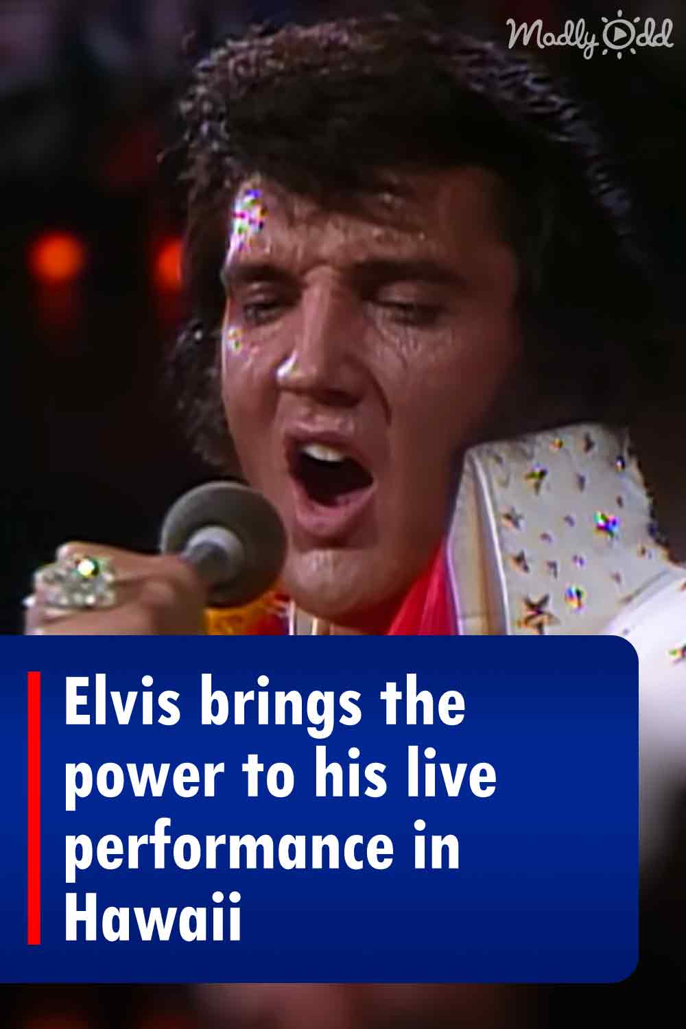 Elvis brings the power to his live performance in Hawaii