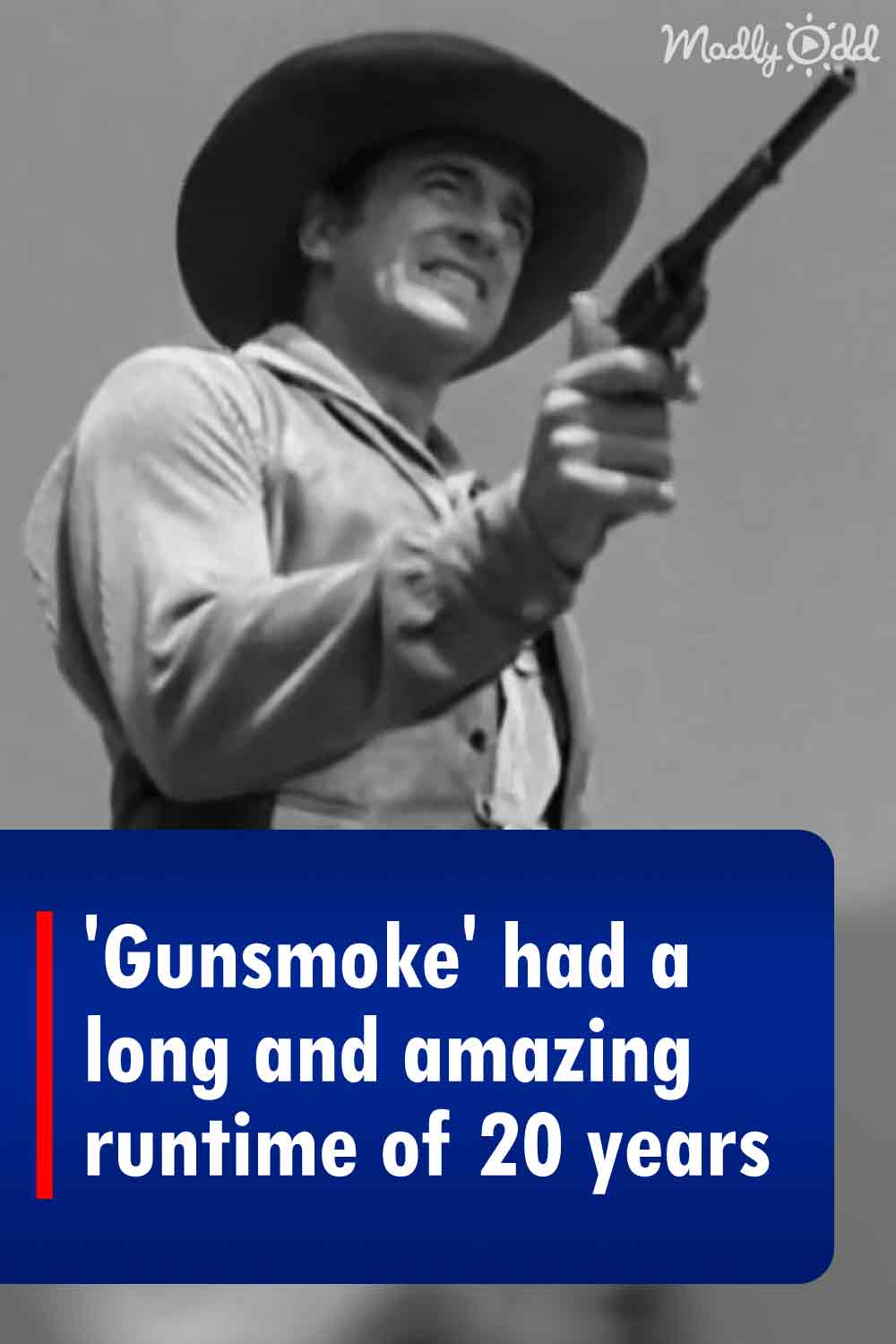 \'Gunsmoke\' had a long and amazing runtime of 20 years