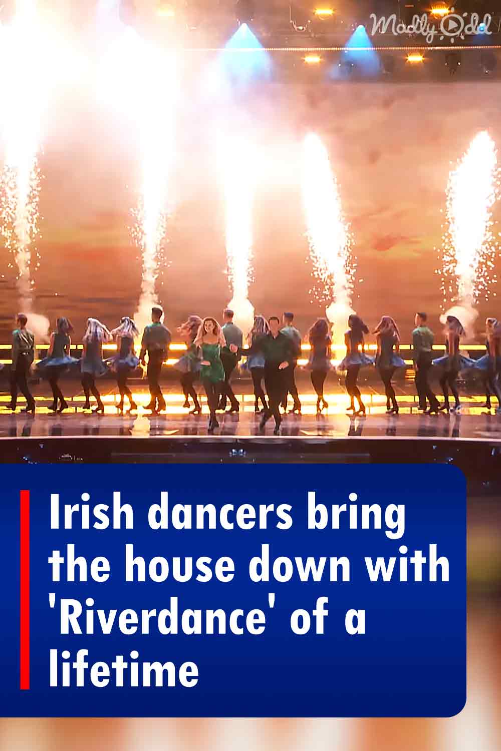 Irish dancers bring the house down with \'Riverdance\' of a lifetime