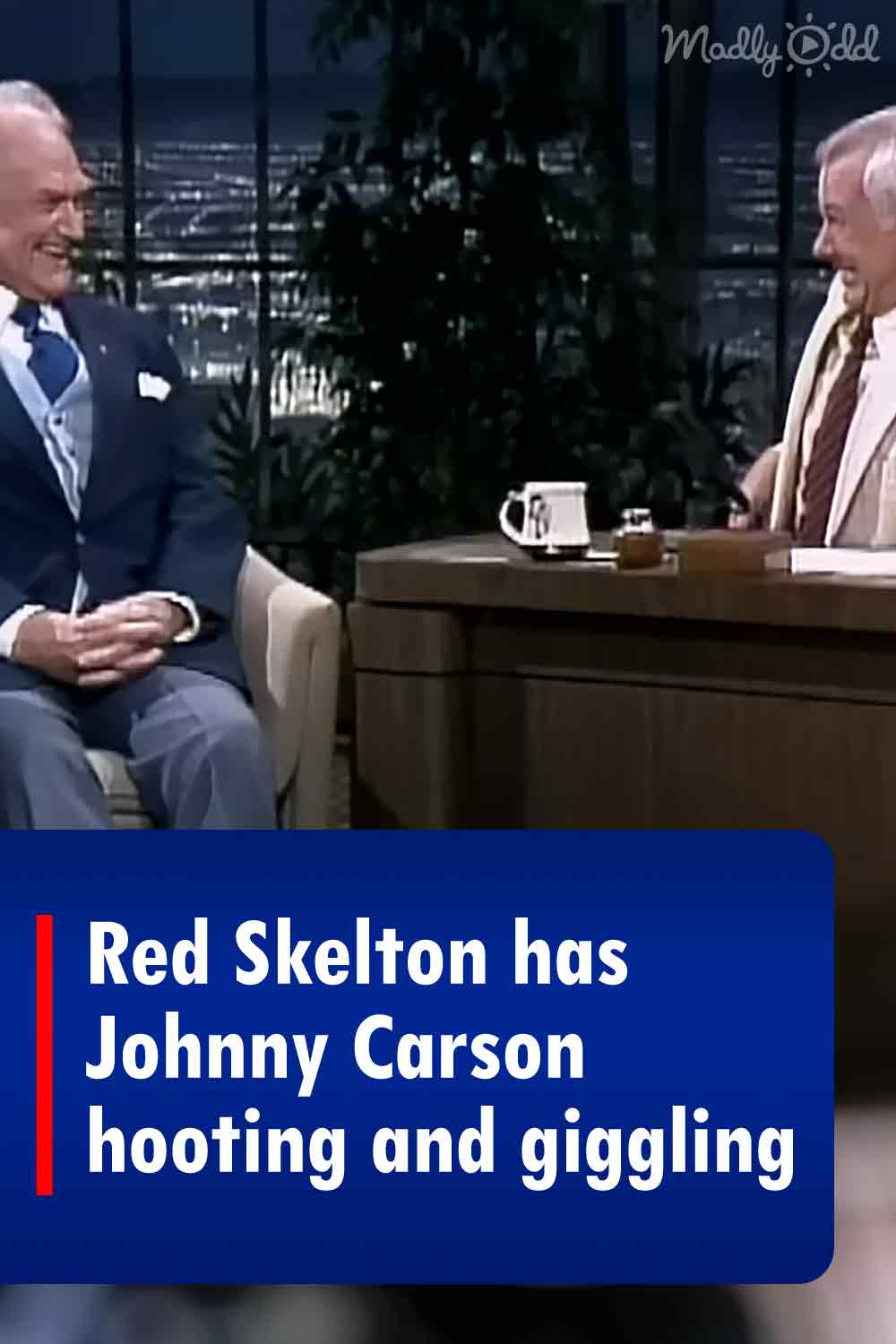 Red Skelton has Johnny Carson hooting and giggling