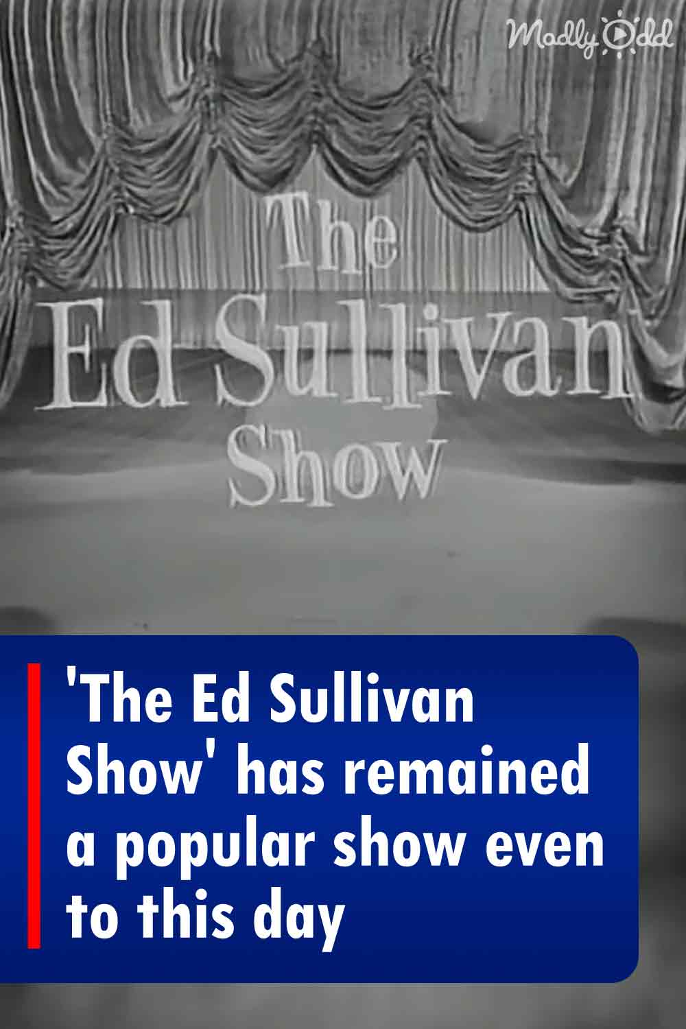 \'The Ed Sullivan Show\' has remained a popular show even to this day