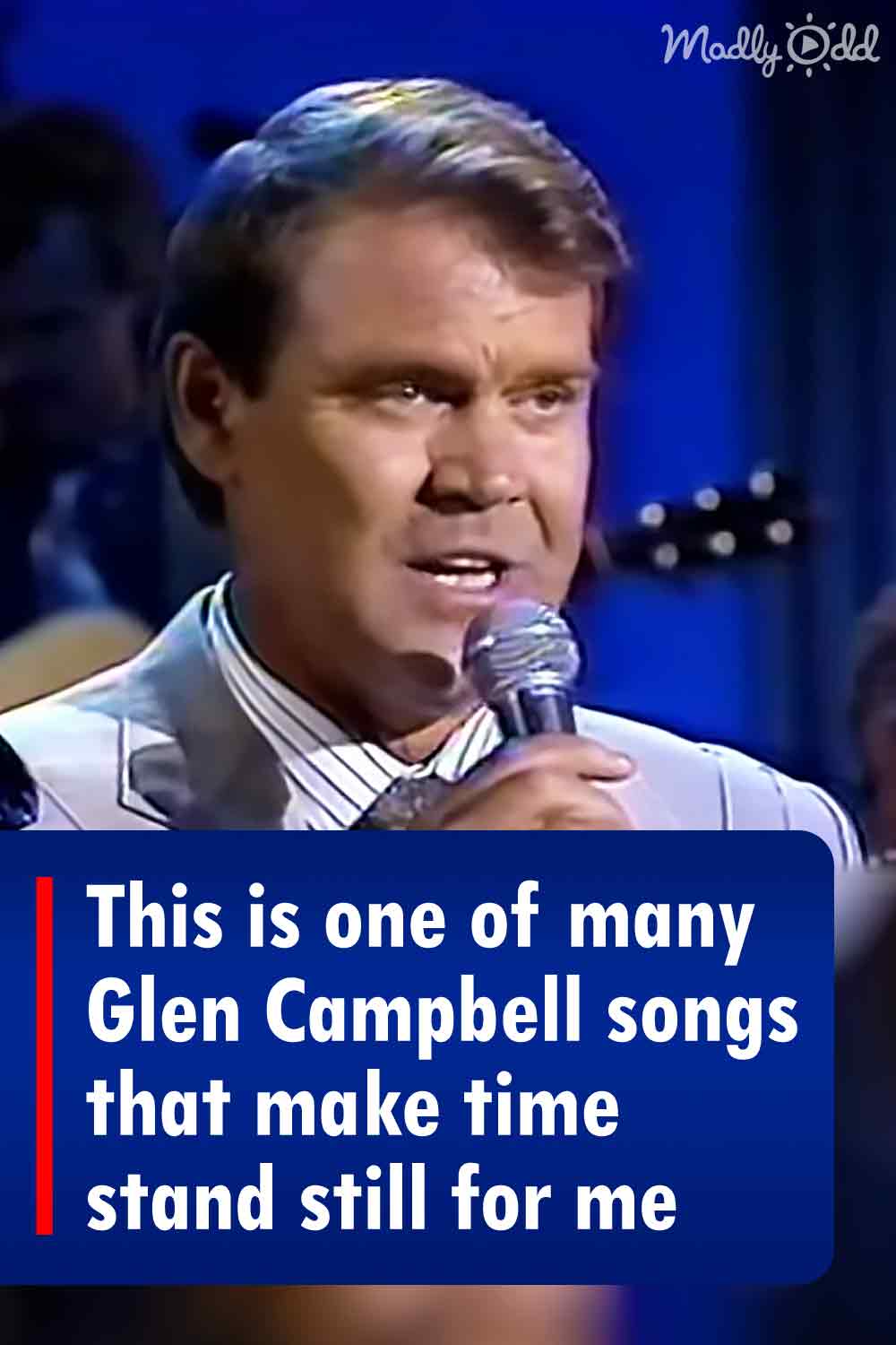 This is one of many Glen Campbell songs that make time stand still for me