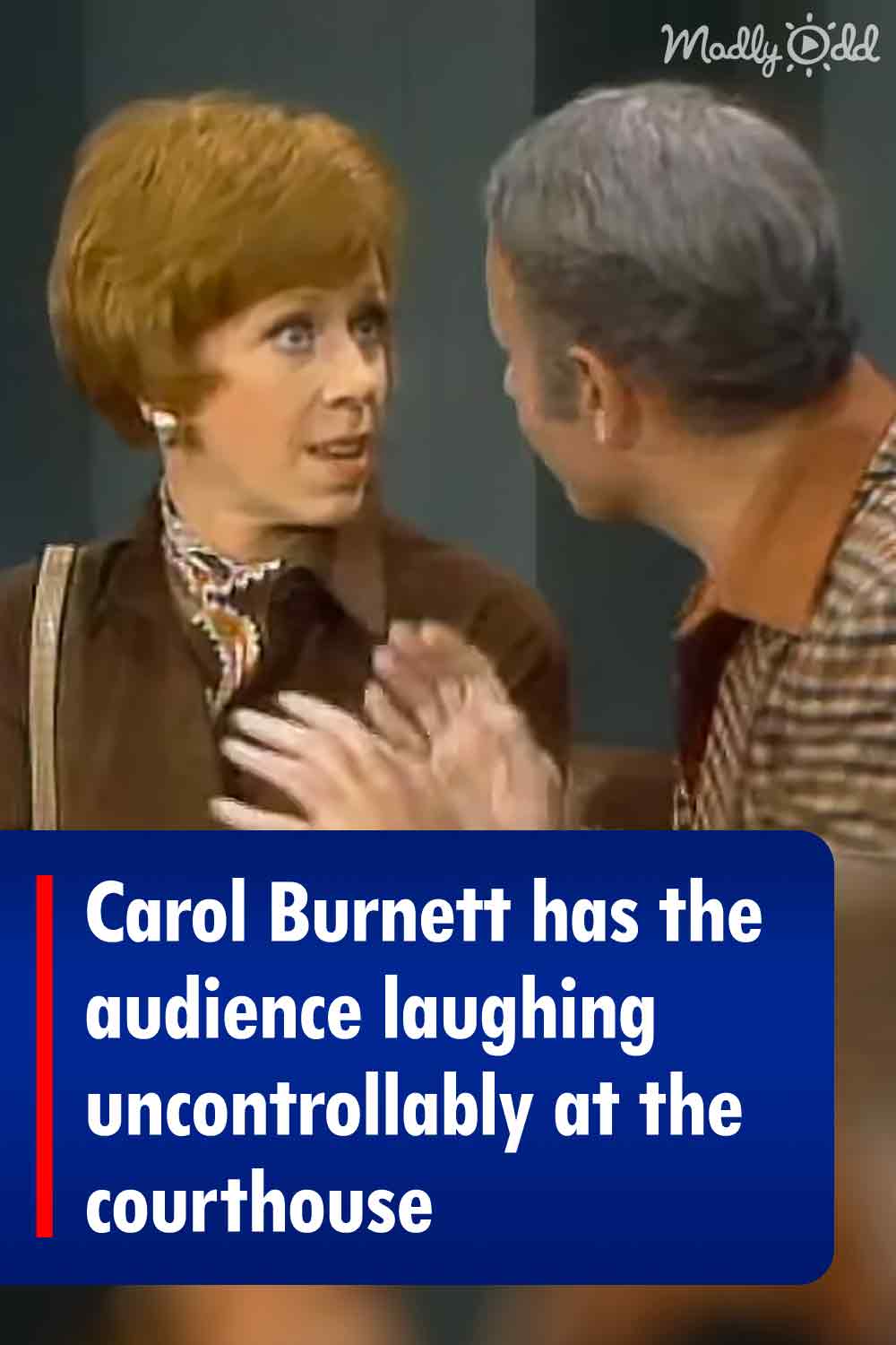 Carol Burnett has the audience laughing uncontrollably at the courthouse