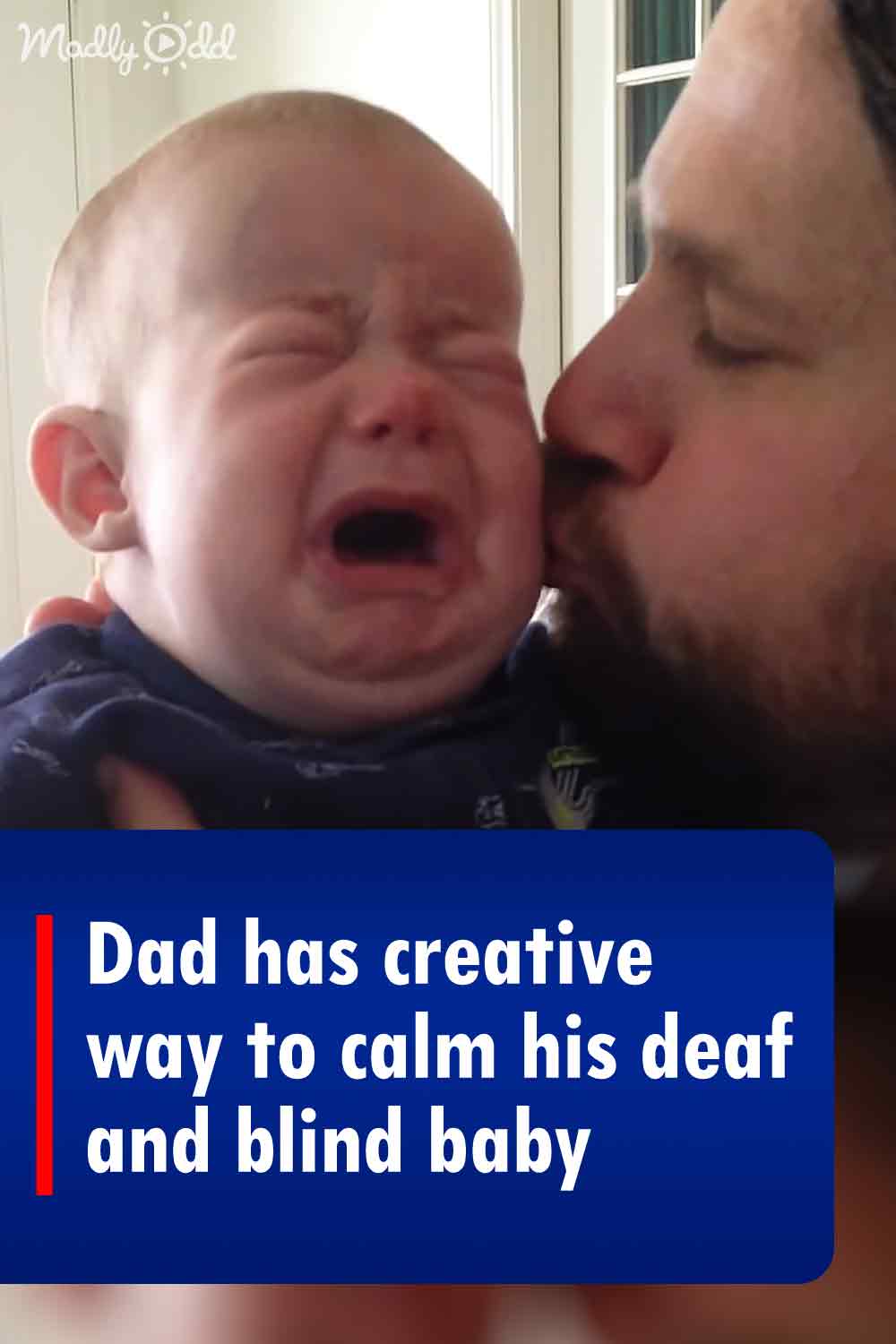 Dad has creative way to calm his deaf and blind baby