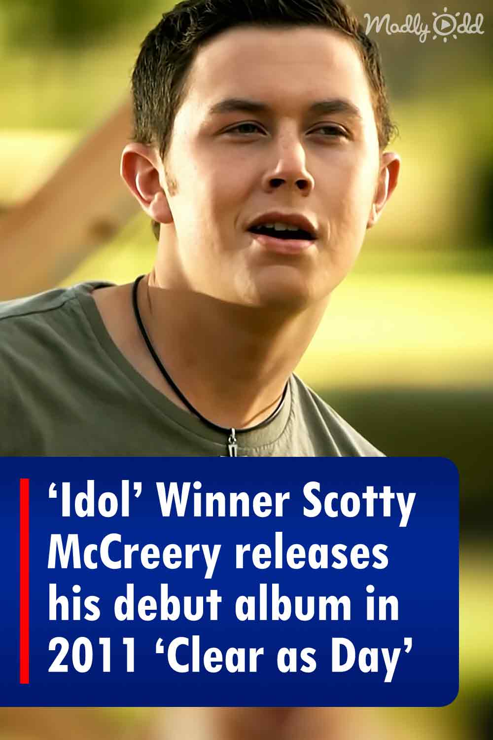‘Idol’ Winner Scotty McCreery releases his debut album in 2011 ‘Clear as Day’