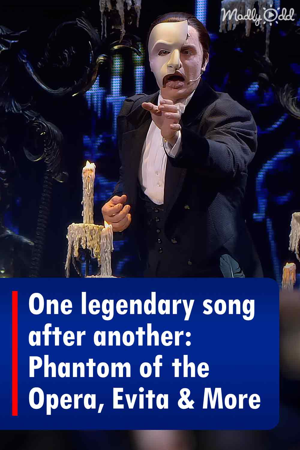 One legendary song after another: Phantom of the Opera, Evita & More