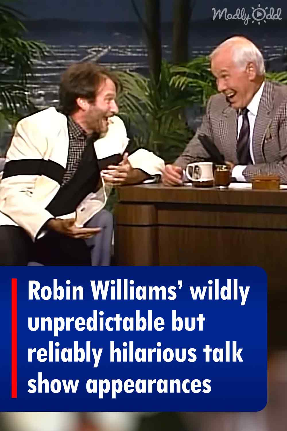 Robin Williams’ wildly unpredictable but reliably hilarious talk show appearances