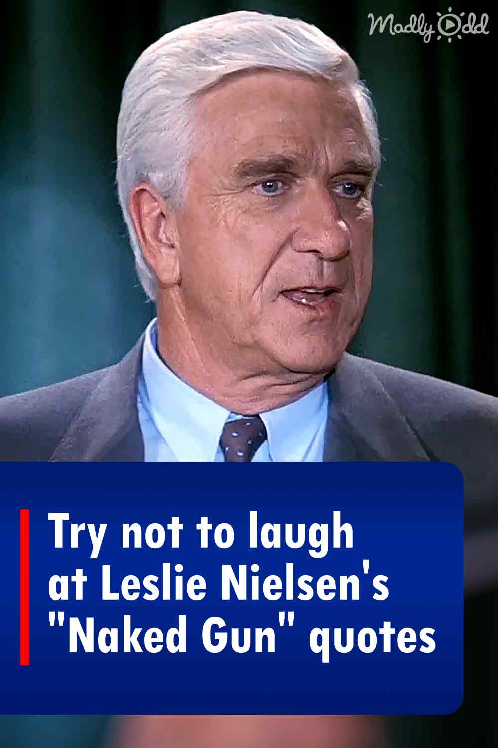 Try not to laugh at Leslie Nielsen\'s \