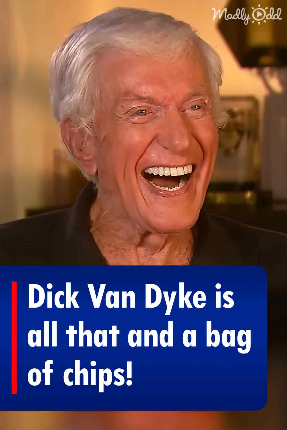 Dick Van Dyke is all that and a bag of chips!
