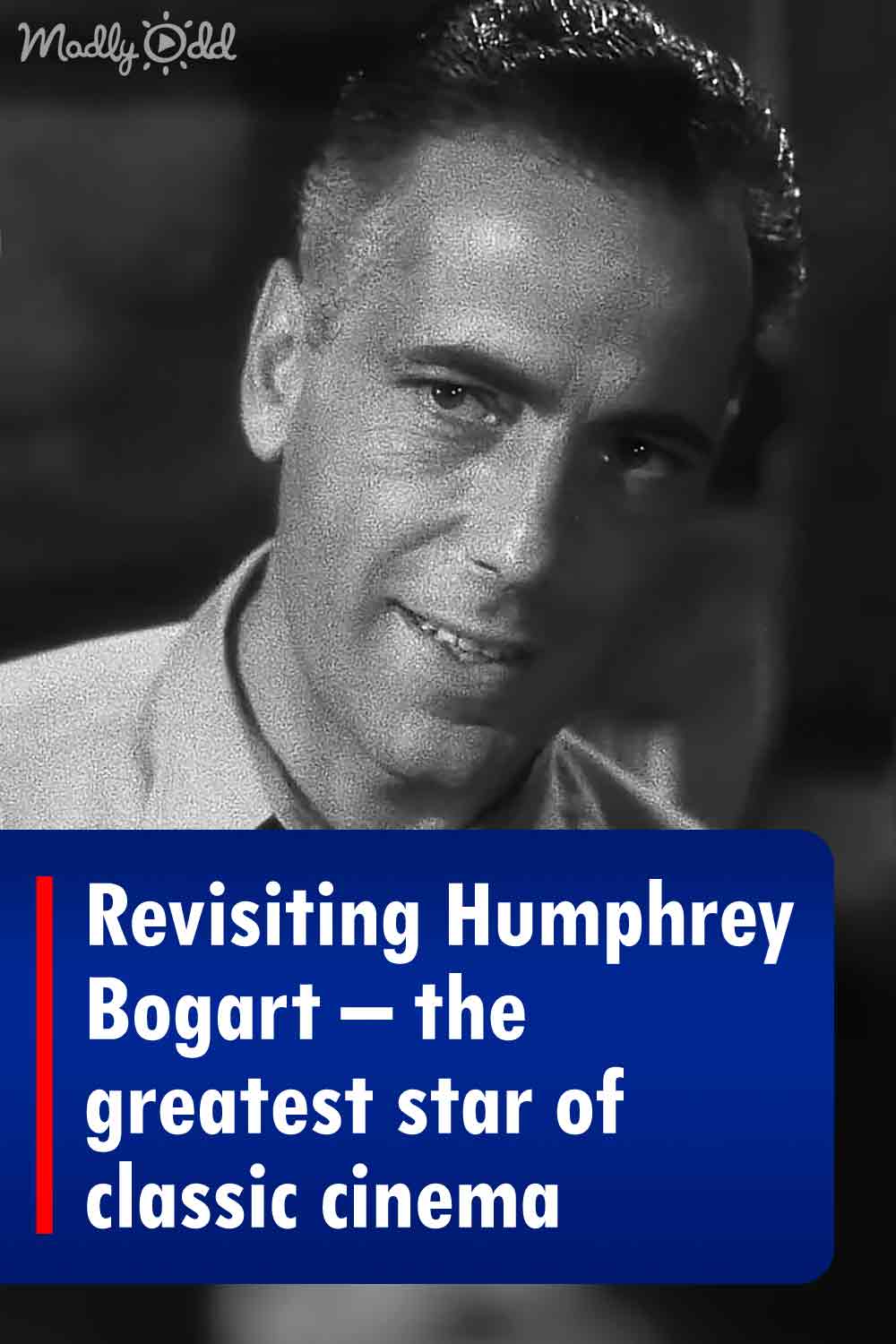 Revisiting Humphrey Bogart – the greatest star of classic cinema