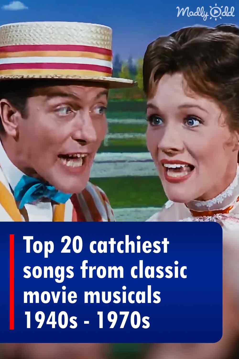 Top 20 catchiest songs from classic movie musicals 1940s - 1970s
