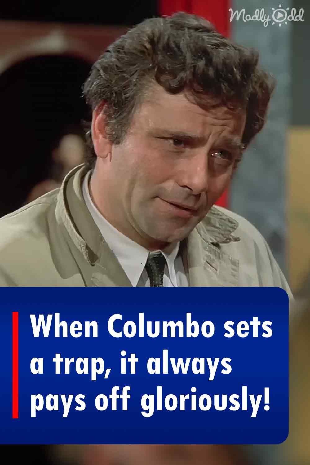 When Columbo sets a trap, it always pays off gloriously!