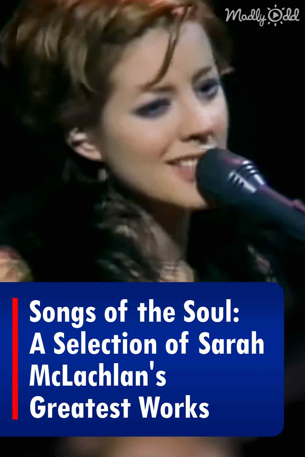 Songs of the Soul: A Selection of Sarah McLachlan\'s Greatest Works