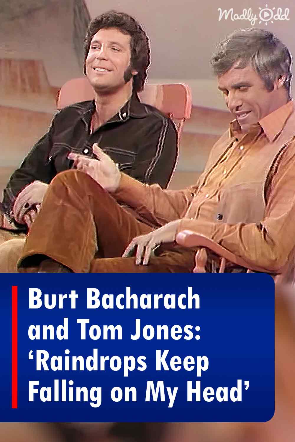 Burt Bacharach and Tom Jones: ‘Raindrops Keep Falling on My Head’