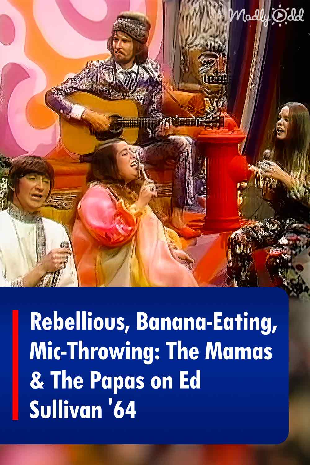 Rebellious, Banana-Eating, Mic-Throwing: The Mamas & The Papas on Ed Sullivan \'64