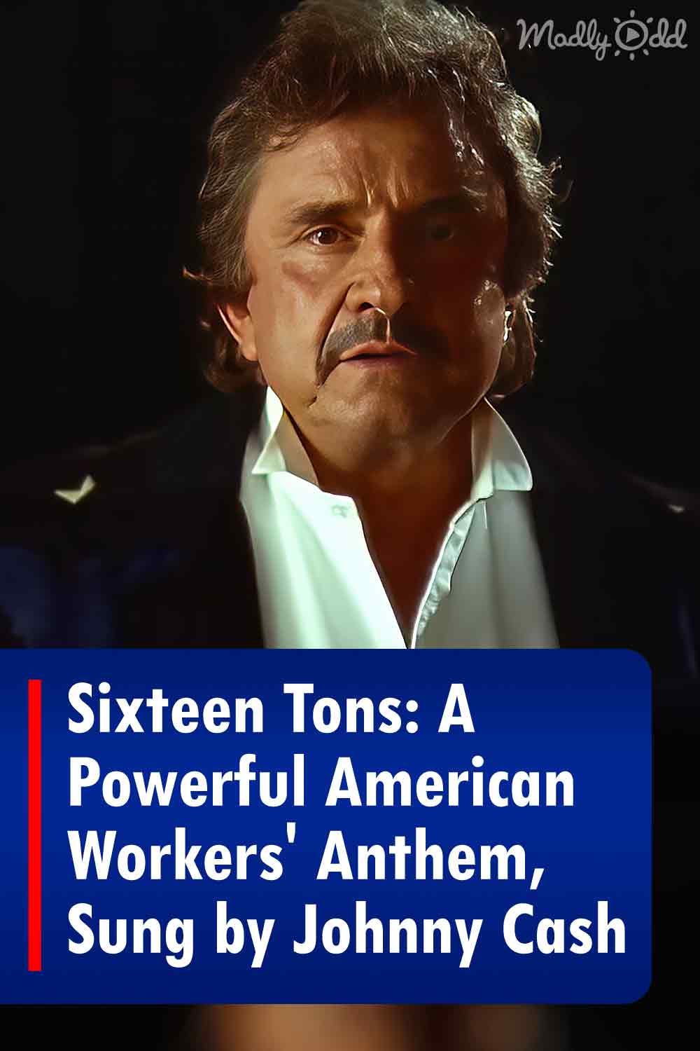 Sixteen Tons: A Powerful American Workers\' Anthem, Sung by Johnny Cash