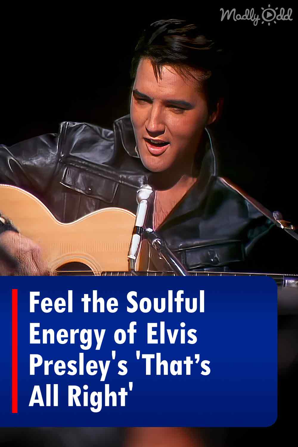 Feel the Soulful Energy of Elvis Presley\'s \'That’s All Right\'