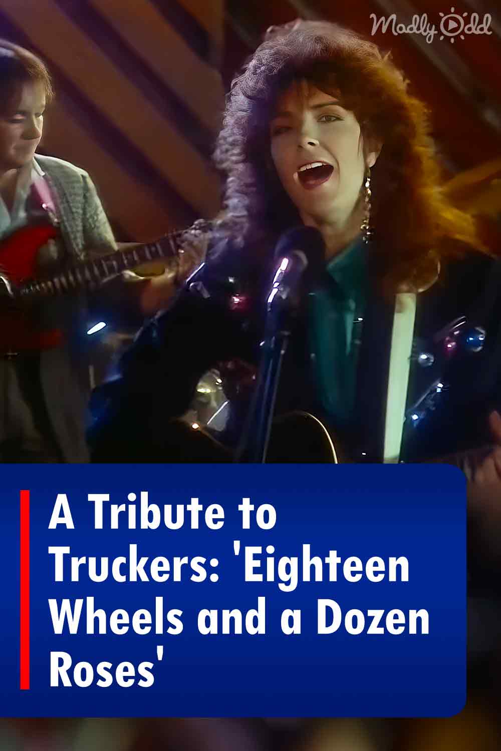 A Tribute to Truckers: \'Eighteen Wheels and a Dozen Roses\'