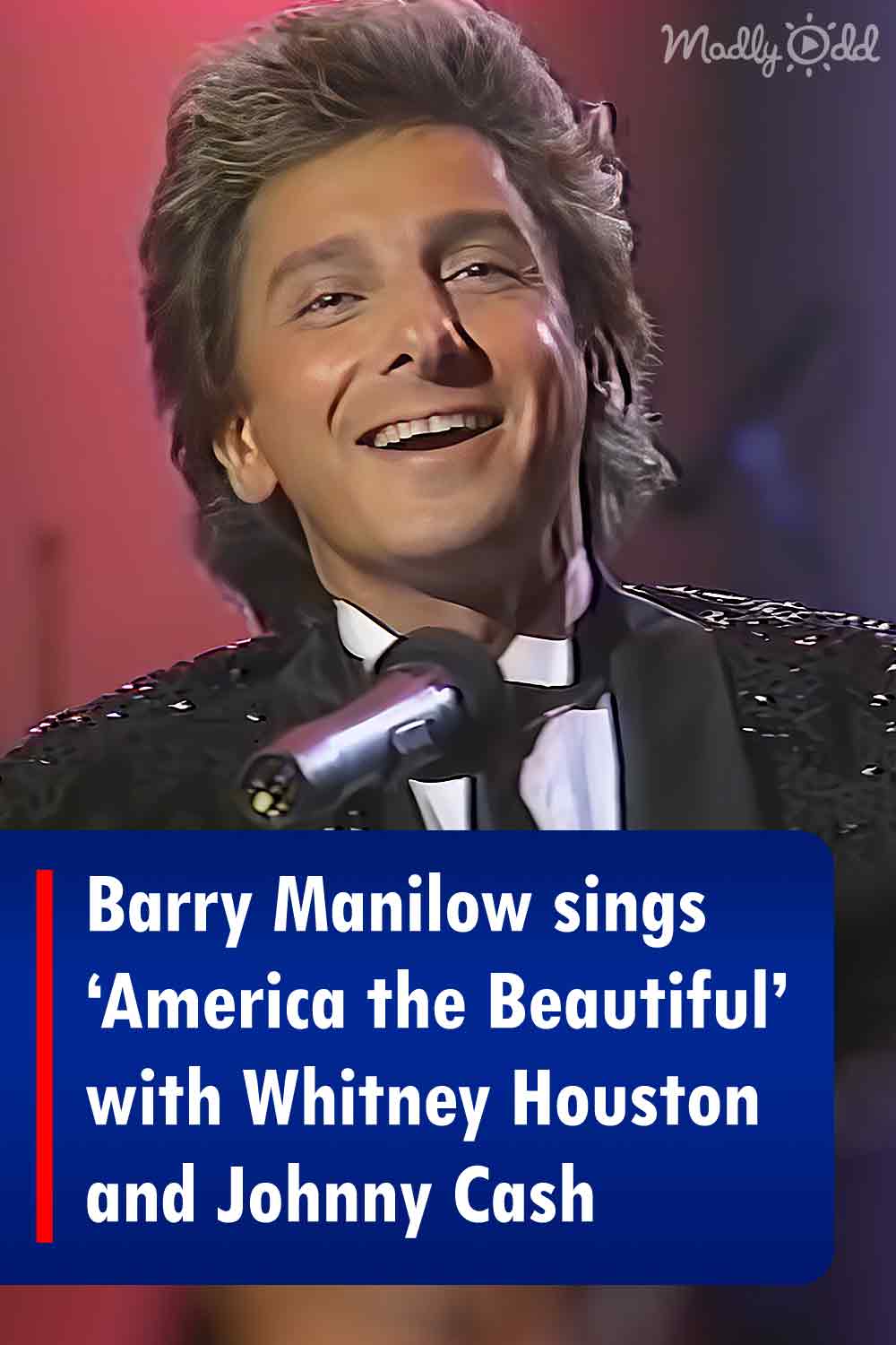 Barry Manilow sings ‘America the Beautiful’ with Whitney Houston and Johnny Cash