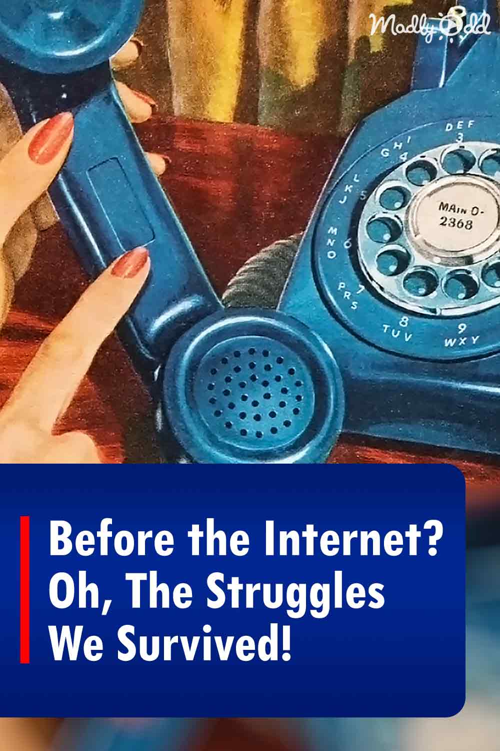Before the Internet? Oh, The Struggles We Survived!