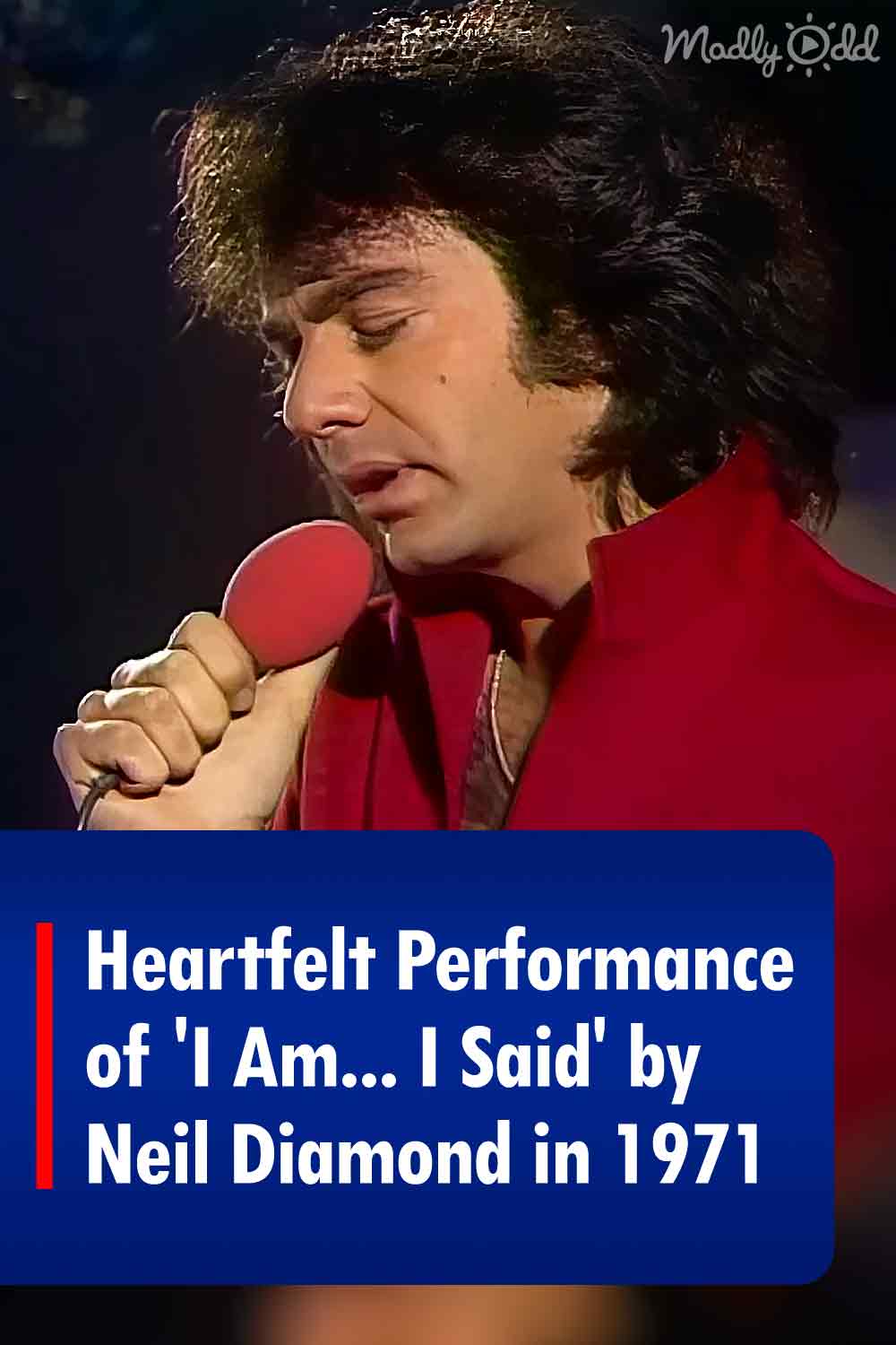 Heartfelt Performance of \'I Am... I Said\' by Neil Diamond in 1971