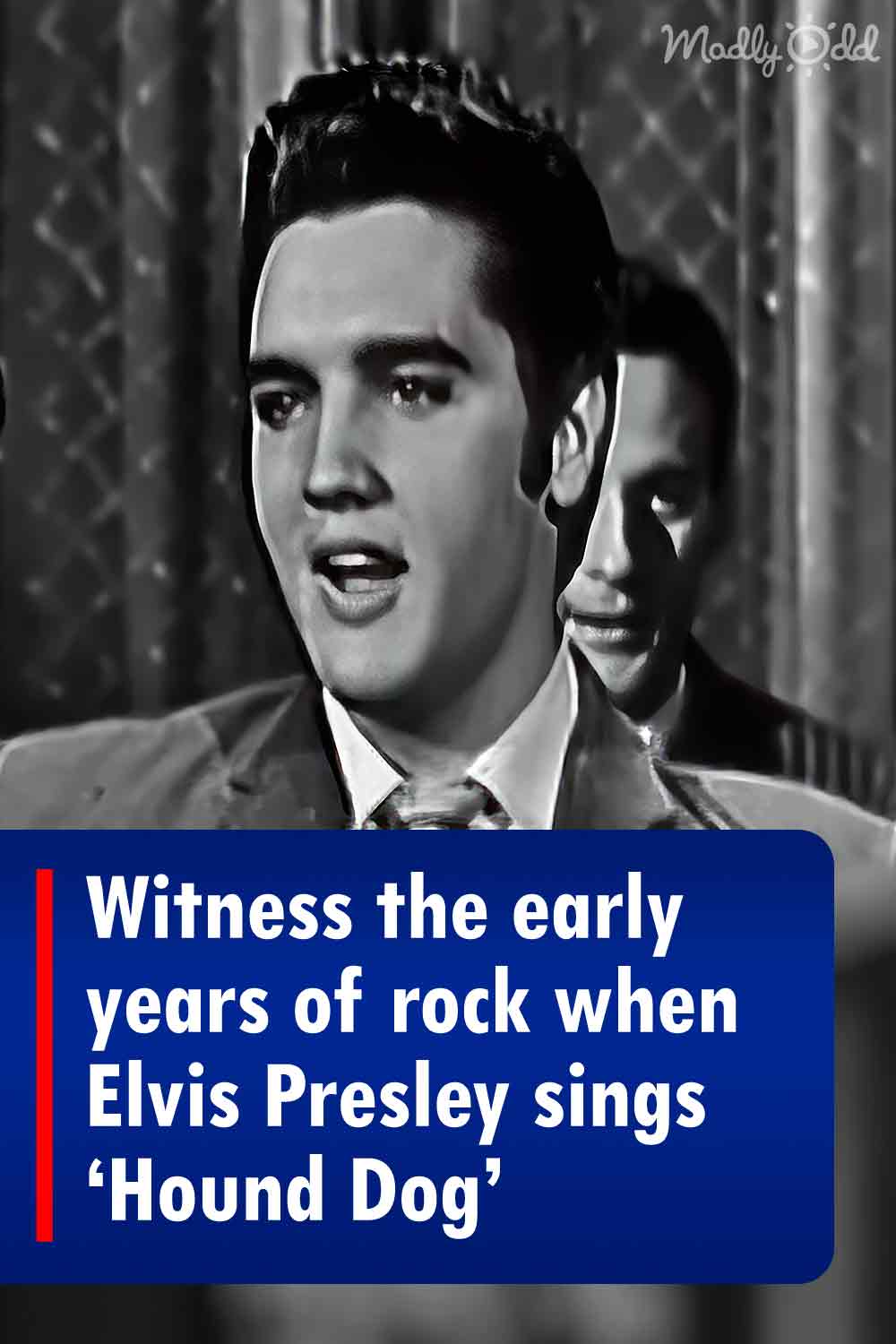Witness the early years of rock when Elvis Presley sings \'Hound Dog\'