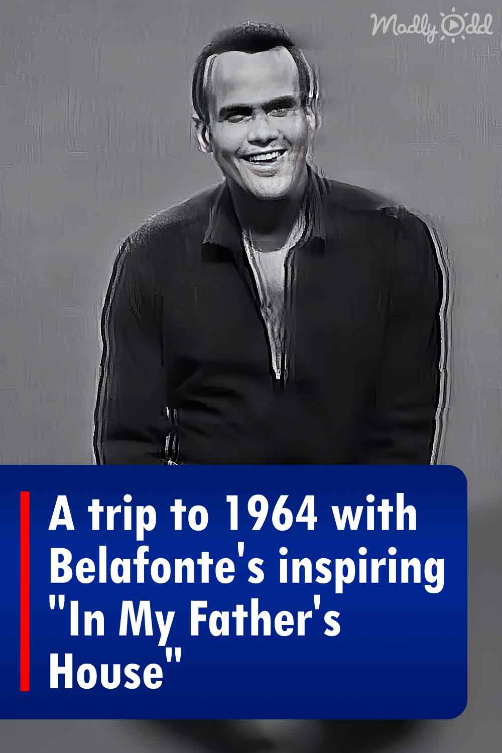 A trip to 1964 with Belafonte\'s inspiring \