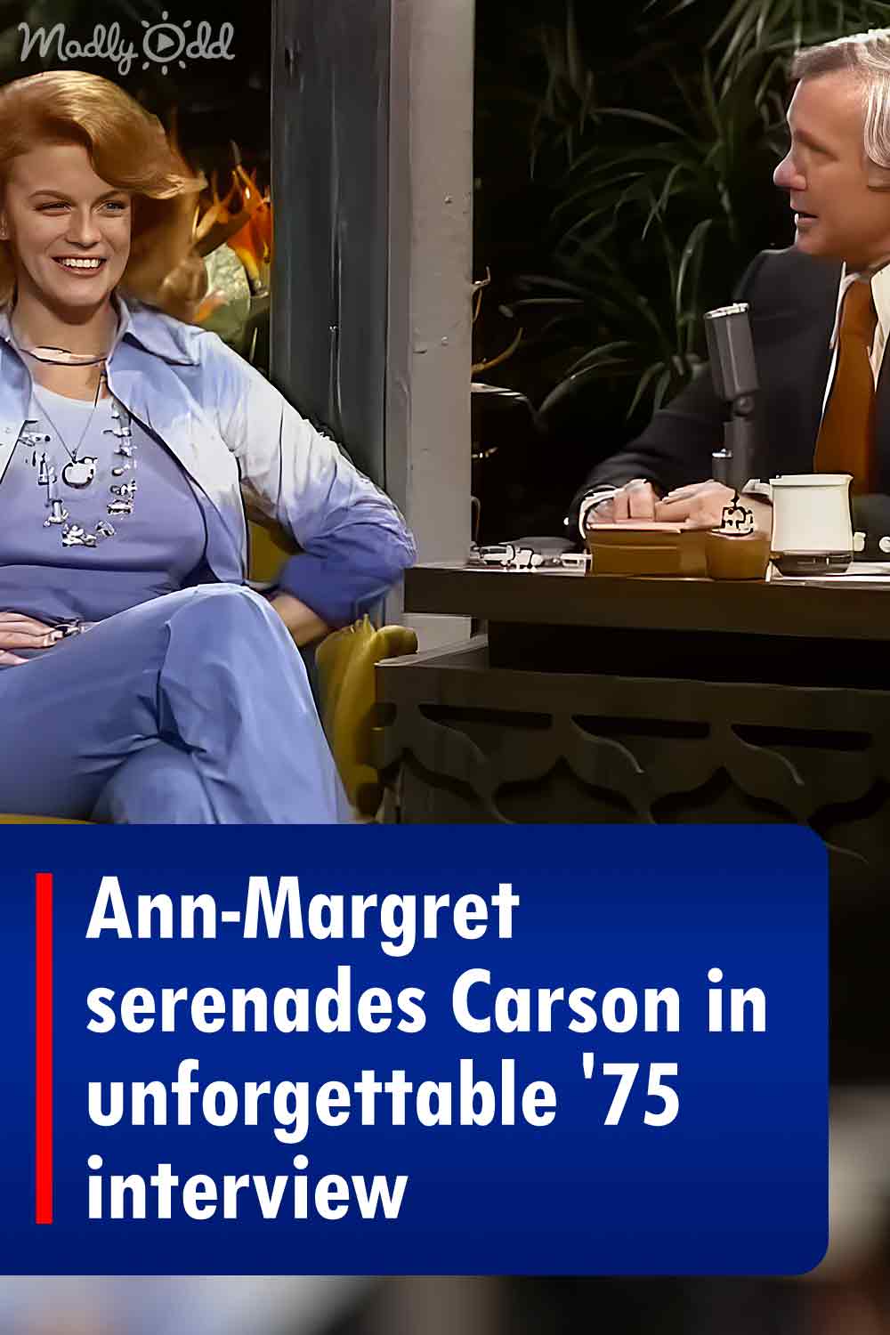 Ann-Margret serenades Carson in unforgettable \'75 interview