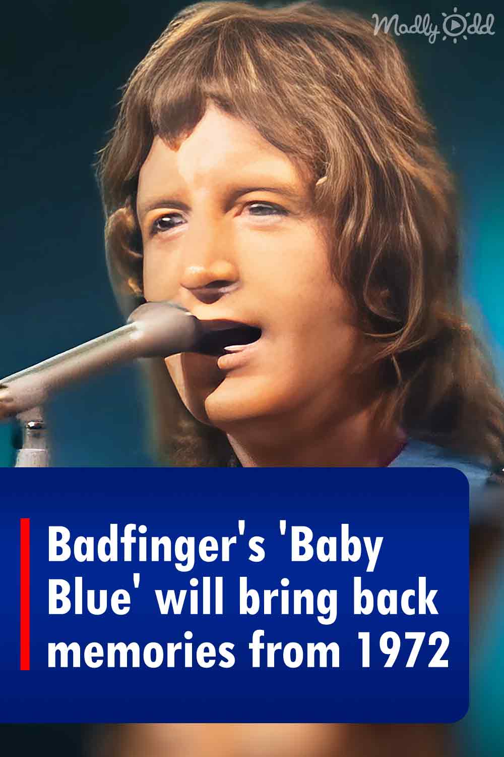 Badfinger\'s \'Baby Blue\' will bring back memories from 1972