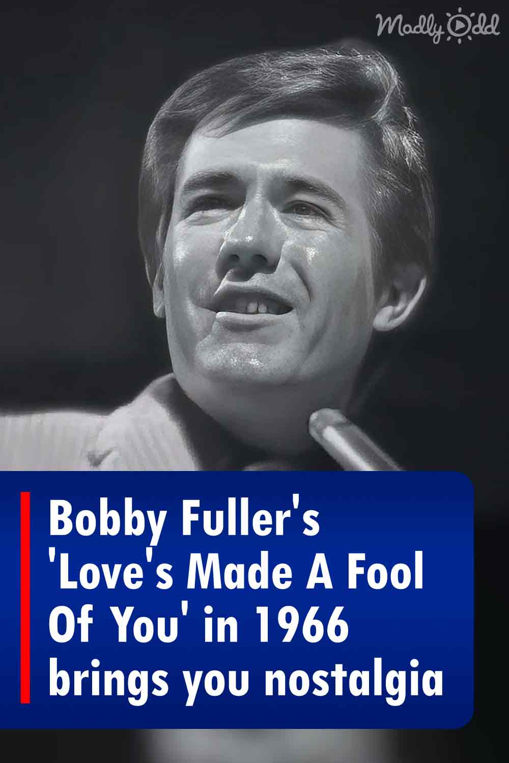 Bobby Fuller\'s \'Love\'s Made A Fool Of You\' in 1966 brings you nostalgia