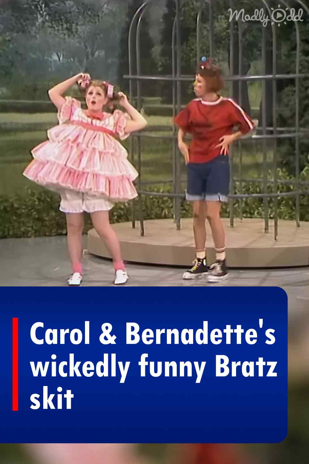 Carol & Bernadette\'s wickedly funny Bratz skit