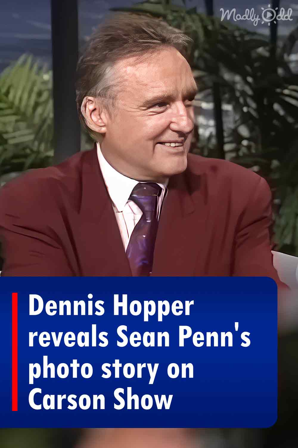 Dennis Hopper reveals Sean Penn\'s photo story on Carson Show